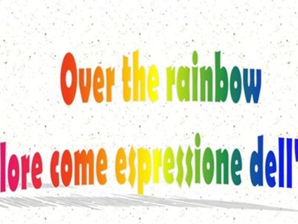 Over the rainbow. Il colore come espressione dell'anima