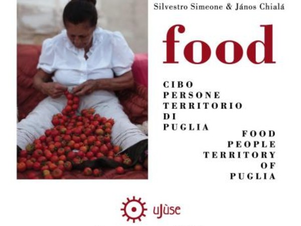 Silvestro Simeone & János Chial. FOOD cibo persone e territorio di Puglia
