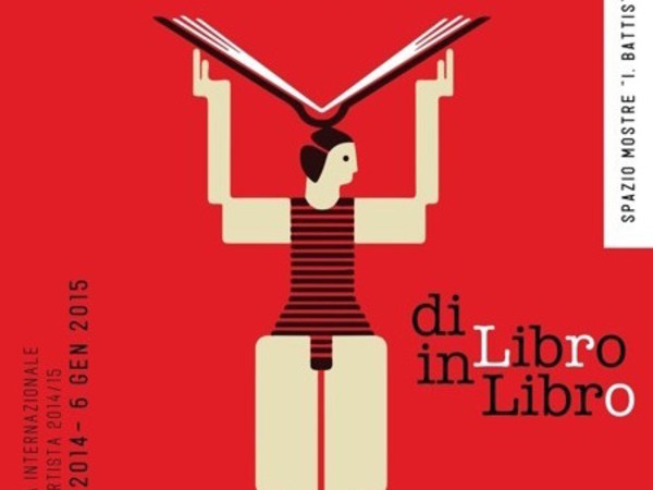 Rassegna Internazionale Del Libro d'Artista 2014/2015. Di Libro In Libro, San Donà di Piave (VE)