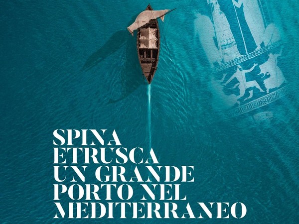 Spina etrusca. Un grande porto nel Mediterraneo, Museo Archeologico Nazionale di Ferrara