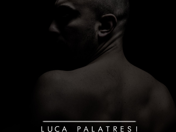 Luca Palatresi. Darkness, LABottega - Spazio per la Fotografia, Marina di Pietrasanta