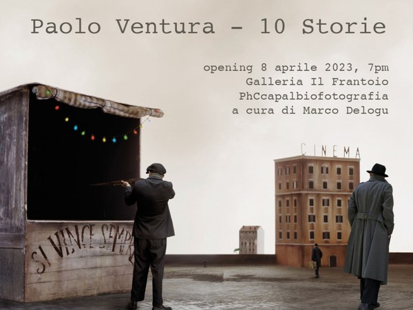 Paolo Ventura - 10 Storie, Galleria Il Frantoio, Capalbio