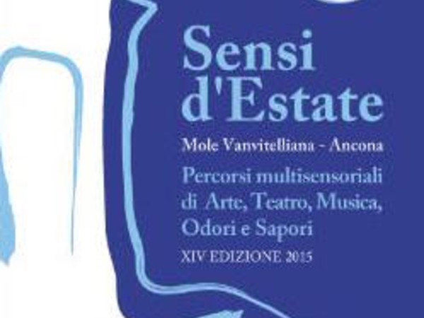 Sensi d’estate 2015. Percorsi multisensoriali di Arte, Teatro, Musica, Odori e Sapori