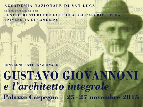 Gustavo Giovannoni e l'architetto integrale, Convegno internazionale, Roma