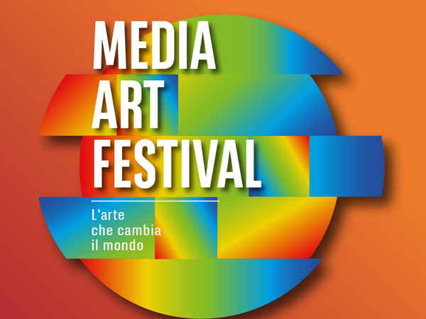 Media Art Festival. L’arte che cambia il mondo