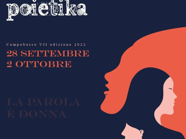 Poietika Art Festival. VII Edizione - La Parola è Donna, Campobasso