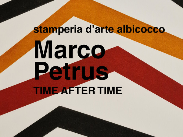 Marco Petrus, Time after Time, Udine dal 28 Aprile al 30 Luglio 2023