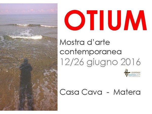 Otium. Mostra d'arte contemporanea, Casa Cava, Matera