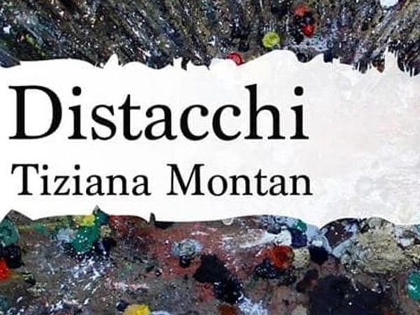 Tiziana Montan. Distacchi