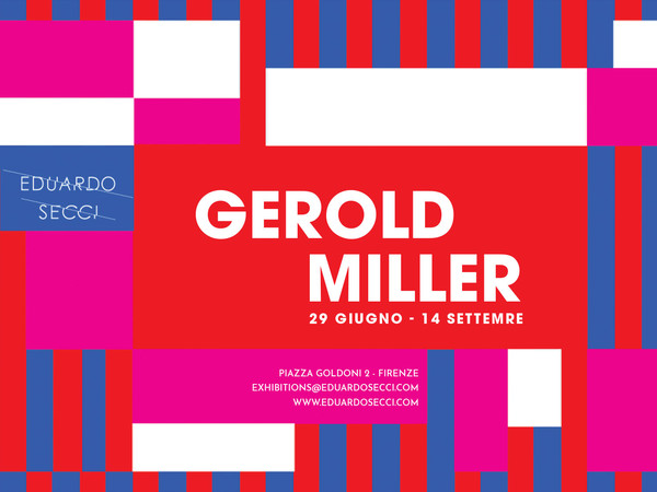 Gerold Miller, Galleria Eduardo Secci Contemporary, Firenze