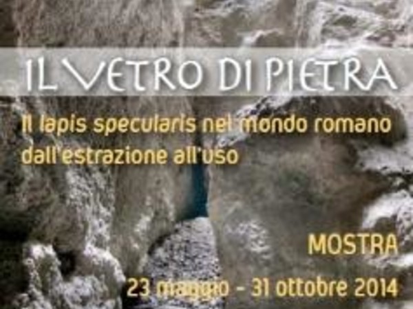 Il vetro di pietra. Il lapis specularis nel mondo romano: dall’estrazione all’uso