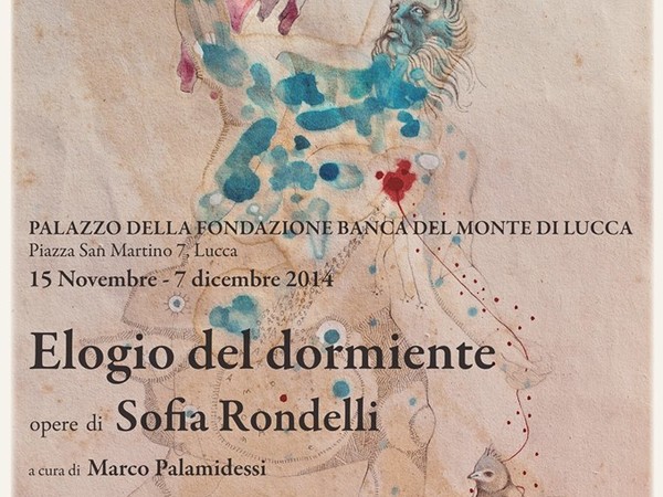 Sofia Rondelli. L’elogio del dormiente, Fondazione Banca del Monte di Lucca