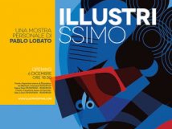 Illustrissimo. Una personale di Pablo Lobato