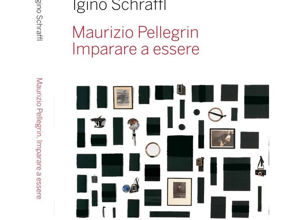 Maurizio Pellegrin. Imparare a essere. Una chiave di accesso all’ontologia della realtà di Igino Schraffl 