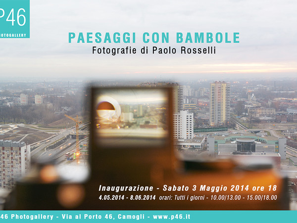 Paesaggi con bambole. Fotografie di Paolo Rosselli, P46 Photogallery, Camogli (GE)