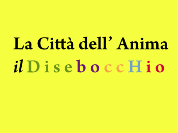 La Città dell'Anima. Il Disebocchio