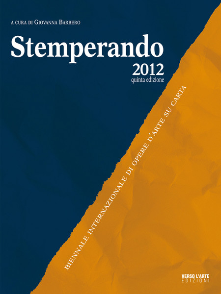 Stemperando 2012 - III° tappa. Biennale Internazionale di opere d’arte su carta