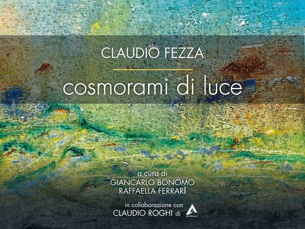 Claudio Fezza. Cosmorami di luce