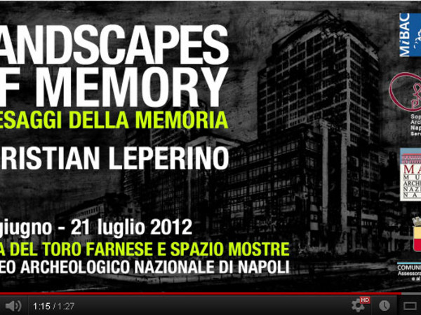 Christian Leperino, Landscapes of Memory / Paesaggi della Memoria, Museo Archeologico Nazionale, Napoli