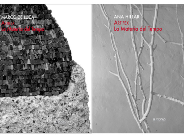 Marco De Luca e Ana Hillar, Artifex. La Materia del Tempo