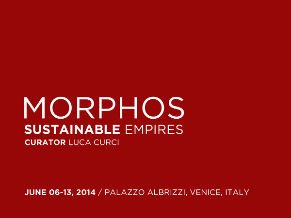 Morphos. Sustainable Empires, Palazzo Albrizzi, Venezia