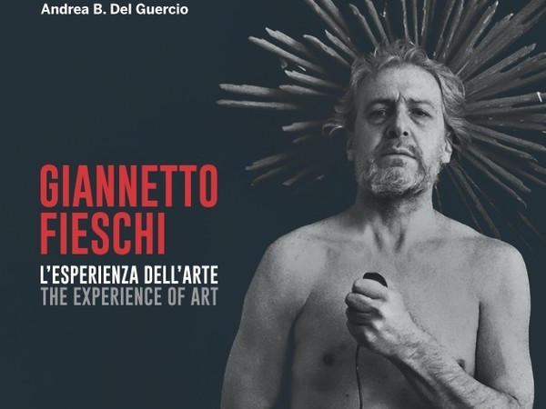 Giannetto Fieschi. L'esperienza dell'Arte-The experience of Art