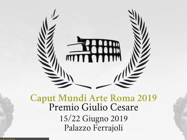 Caput Mundi Arte Roma 2019, Palazzo Ferrajoli, Roma