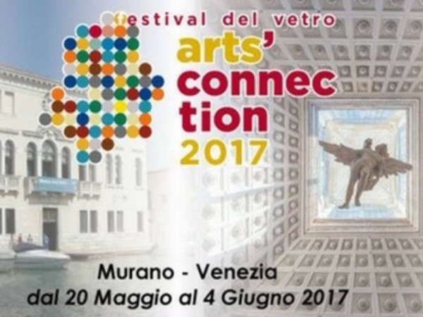 Art’s Connection 2017. Festival del vetro