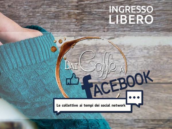 ai Caffè a Facebook. Le collettive ai tempi dei social network