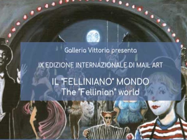 Il “Felliniano” Mondo - IX Edizione internazionale di Mail Art