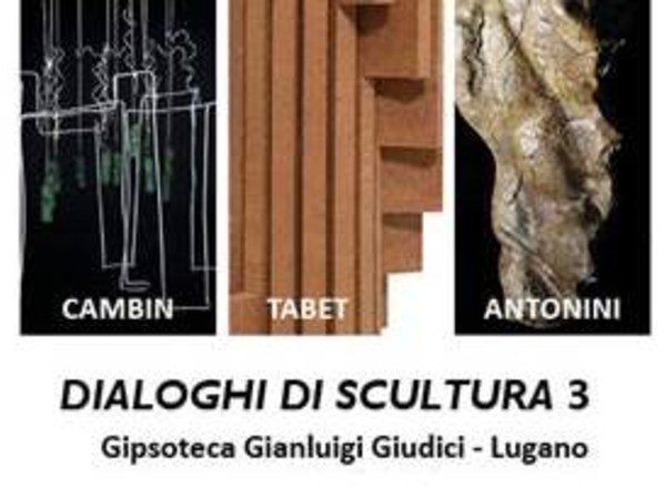 Dialoghi di scultura 3, Gipsoteca Gianluigi Giudici, Lugano