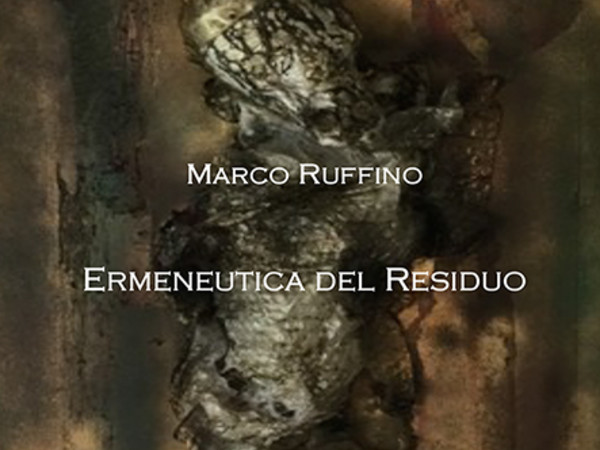 Marco Ruffino. Ermeneutica del Residuo