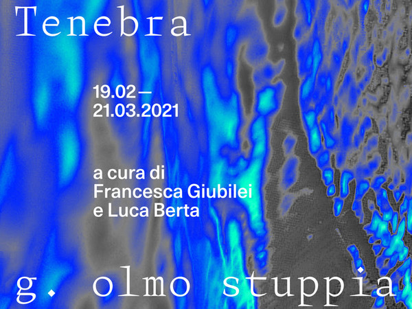 g. olmo stuppia. Tenebra, SPARC* - Spazio Arte Contemporanea, Venezia