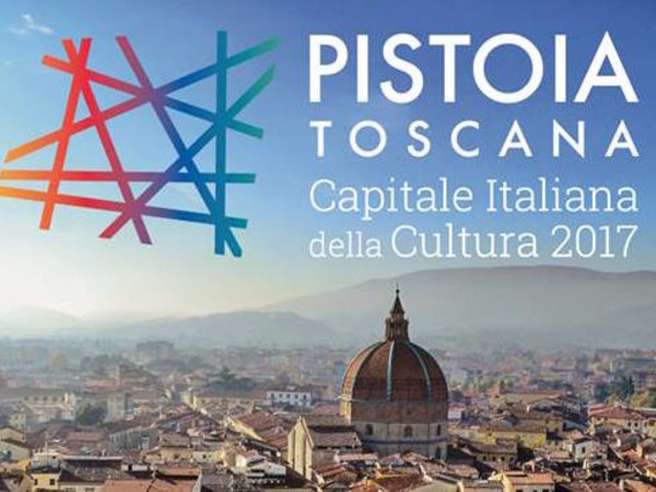 Pistoia Toscana Capitale Italiana della Cultura 2017