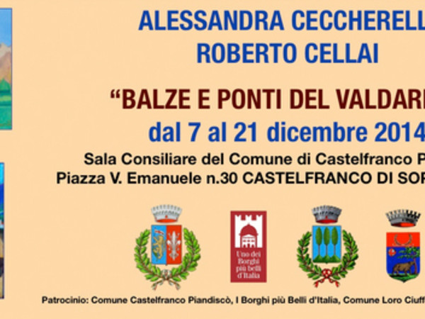Alessandra Ceccherelli e Roberto Cellai. Balze e ponti del Valdarno