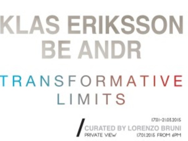 Klas Eriksson e Be Andr. Transformative Limits, Galleria Eduardo Secci Contemporary, Firenze