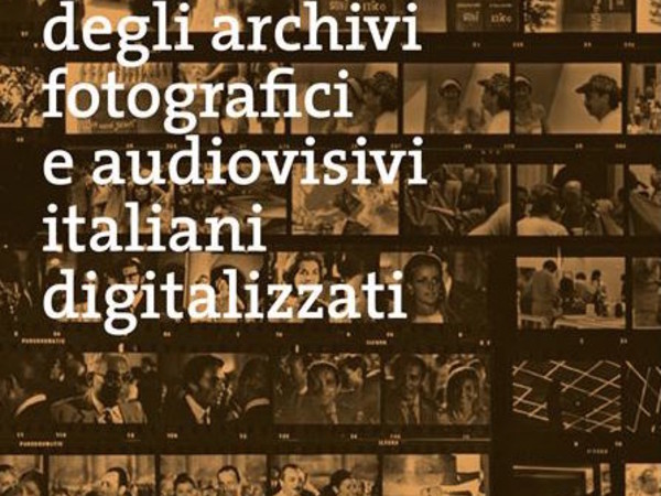 Atlante degli archivi fotografici e audiovisivi italiani digitalizzati