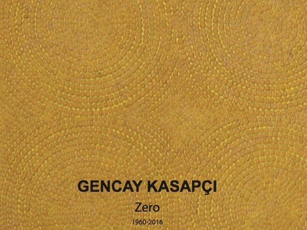 Gencay Kasapçı. Zero 1960-2016