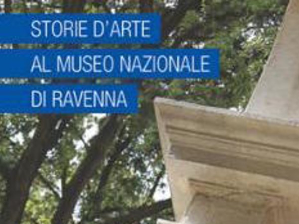 Storie d'arte al Museo Nazionale di Ravenna