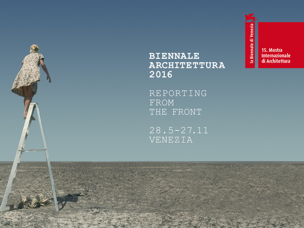 Biennale Architettura 2016 - Reporting From The Front