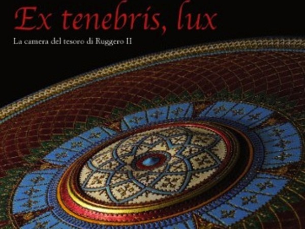 Emanuele India, Ex tenebris, lux. La camera del tesoro di Ruggero II