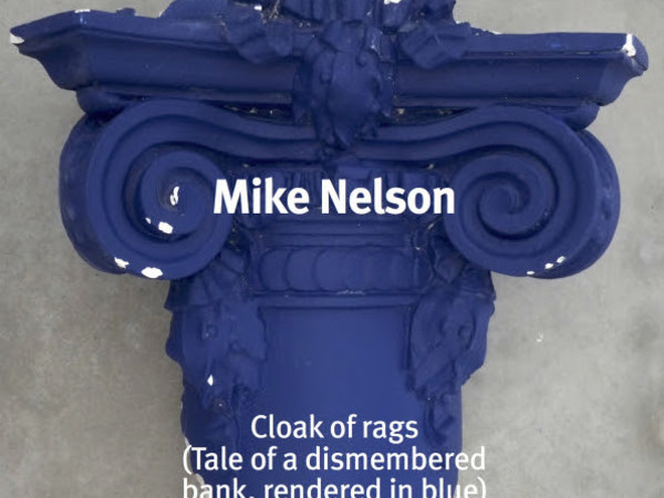 Mike Nelson. Cloak of rags (Tale of a dismembered bank, rendered in blue)