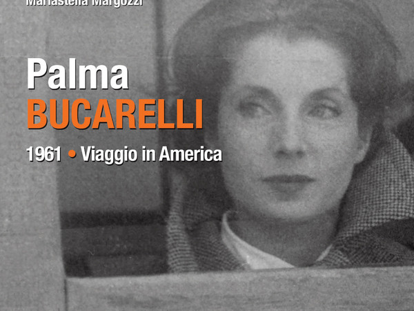 Palma Bucarelli. 1961 Viaggio in America di Mariastella Margozzi 