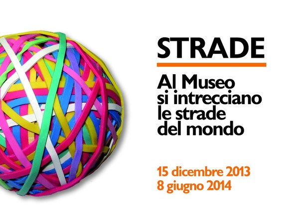 Strade. Al Museo si incontrano le strade del mondo, Museo Civico Archeologico Etnologico, Modena