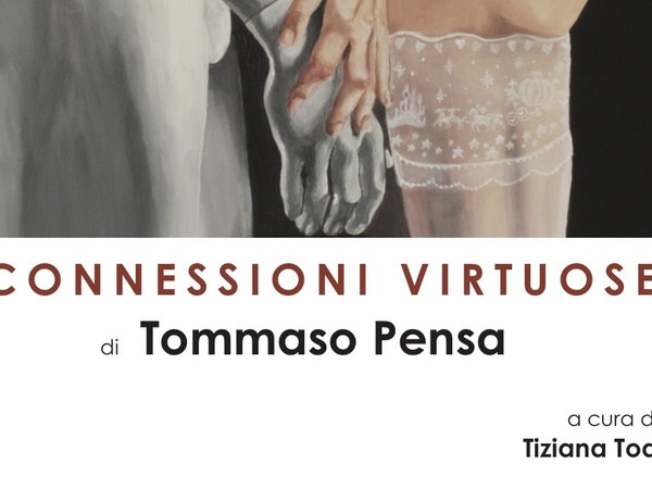 Connessioni Virtuose di Tommaso Pensa, Galleria Vittoria, Roma