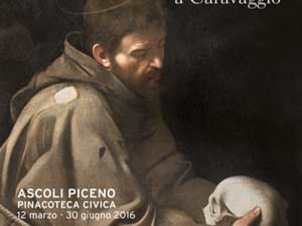 Francesco nell’Arte. Da Cimabue a Caravaggio, Pinacoteca Civica, Ascoli Piceno