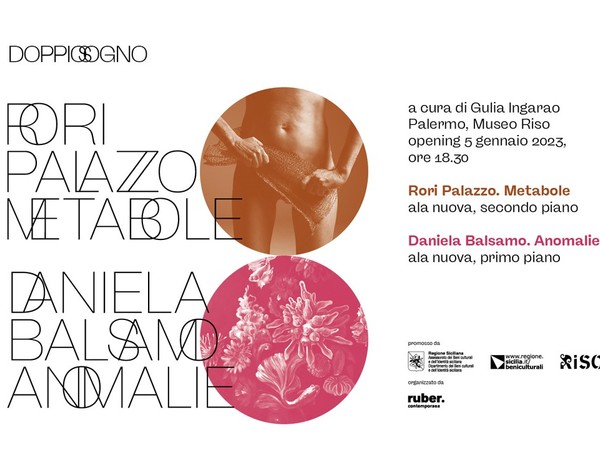 Doppiosogno - Daniela Balsamo. Anomalie / Rori Palazzo. Metabole, Riso - Museo Regionale d’Arte Moderna e Contemporanea di Palermo