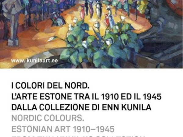 I colori del Nord. L’arte estone tra il 1910 ed il 1945 dalla collezione di Enn Kunila, Complesso del Vittoriano, Roma