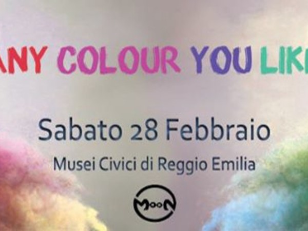 Any Colour You Like, Palazzo S. Francesco - Musei Civici di Reggio Emilia