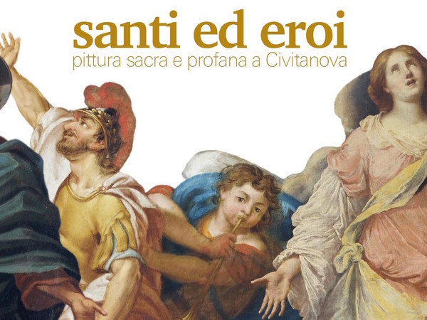 Santi ed eroi. Pittura sacra e profana a Civitanova